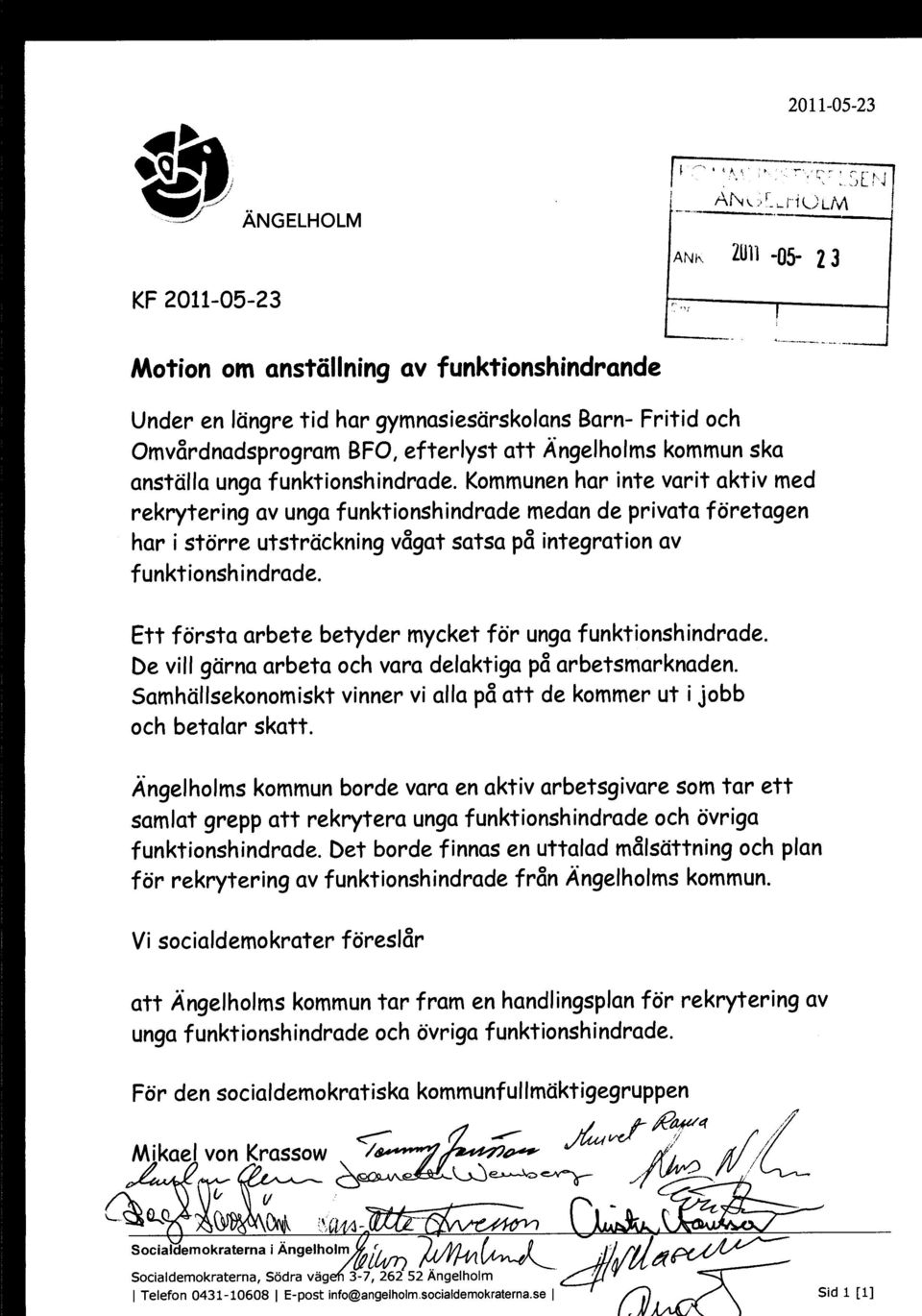 Kommunen har inte varit aktiv med rekrytering av unga funktionshindrade medan de privata företagen har i större utsträckning vågat satsa på integration av funktionshindrade.