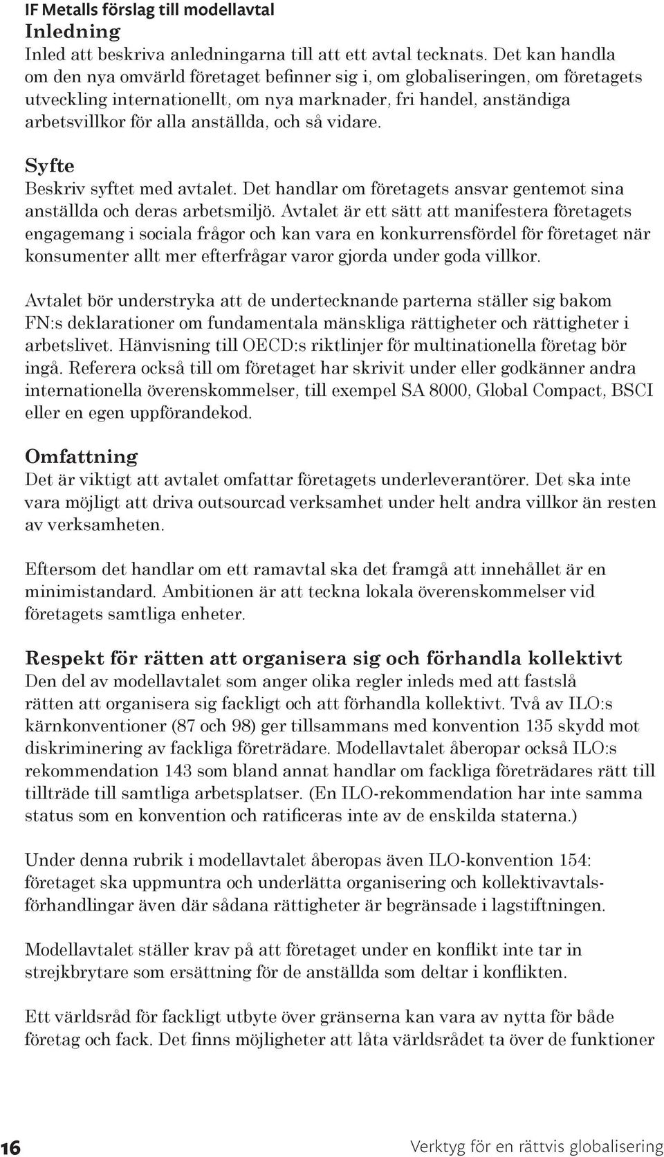 och så vidare. Syfte Beskriv syftet med avtalet. Det handlar om företagets ansvar gentemot sina anställda och deras arbetsmiljö.