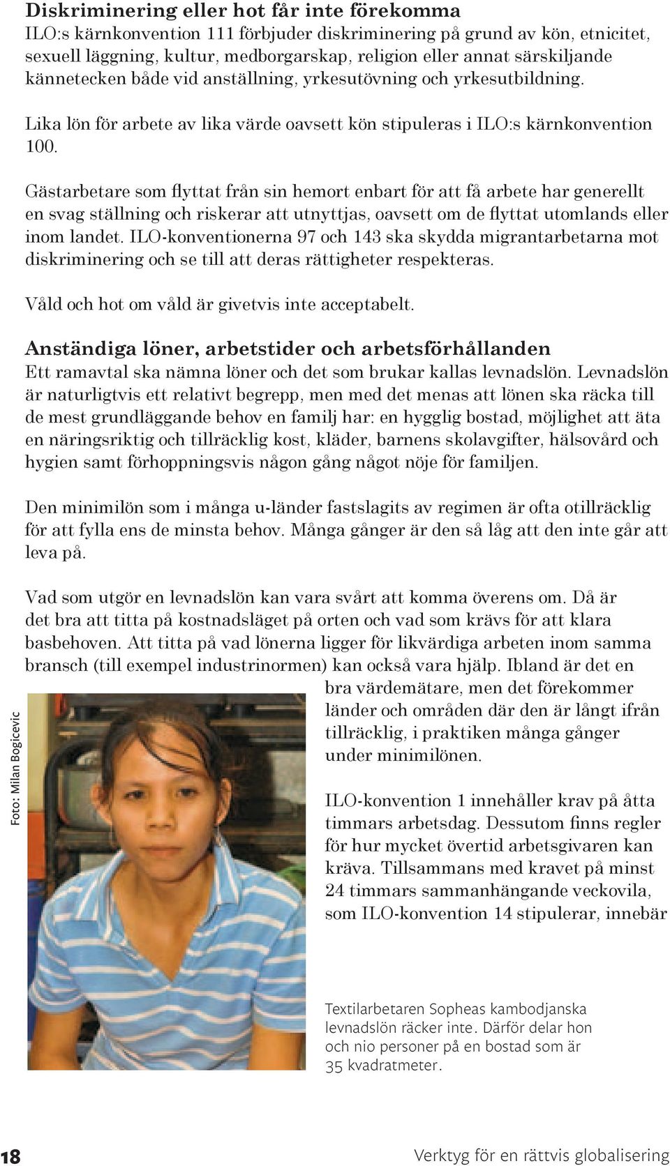 Gästarbetare som flyttat från sin hemort enbart för att få arbete har generellt en svag ställning och riskerar att utnyttjas, oavsett om de flyttat utomlands eller inom landet.