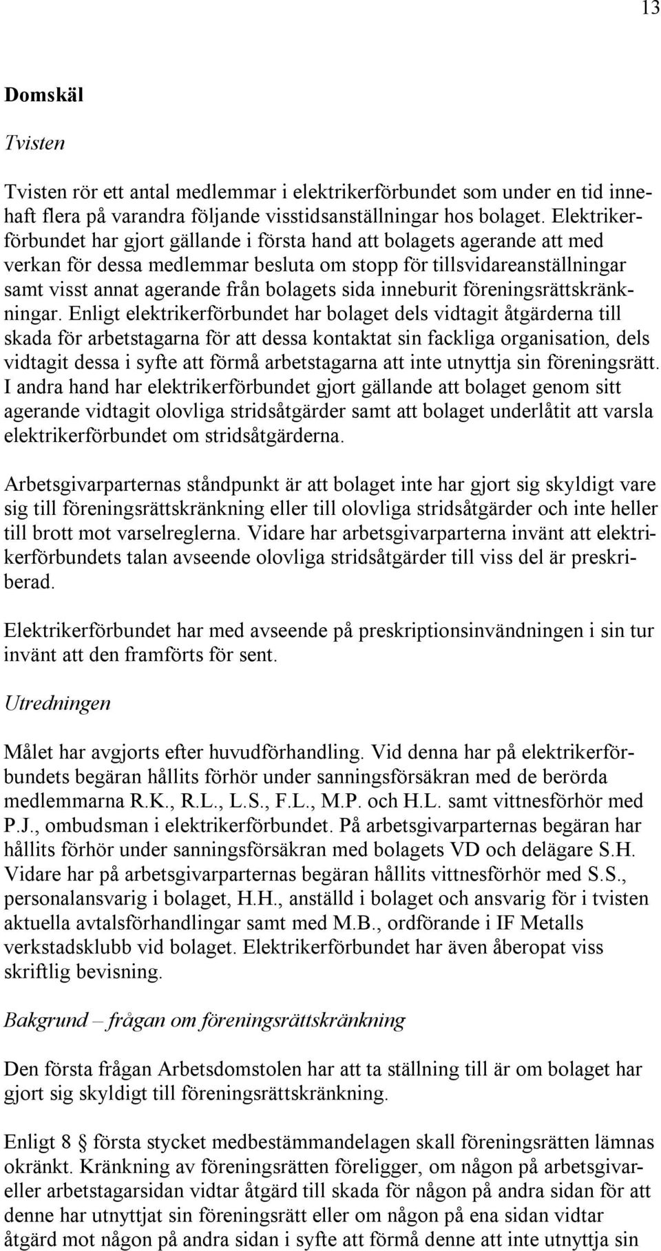 sida inneburit föreningsrättskränkningar.