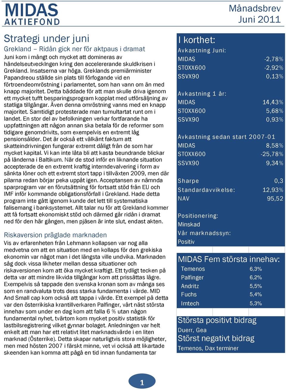 Detta bäddade för att man skulle driva igenom ett mycket tufft besparingsprogram kopplat med utförsäljning av statliga tillgångar. Även denna omröstning vanns med en knapp majoritet.