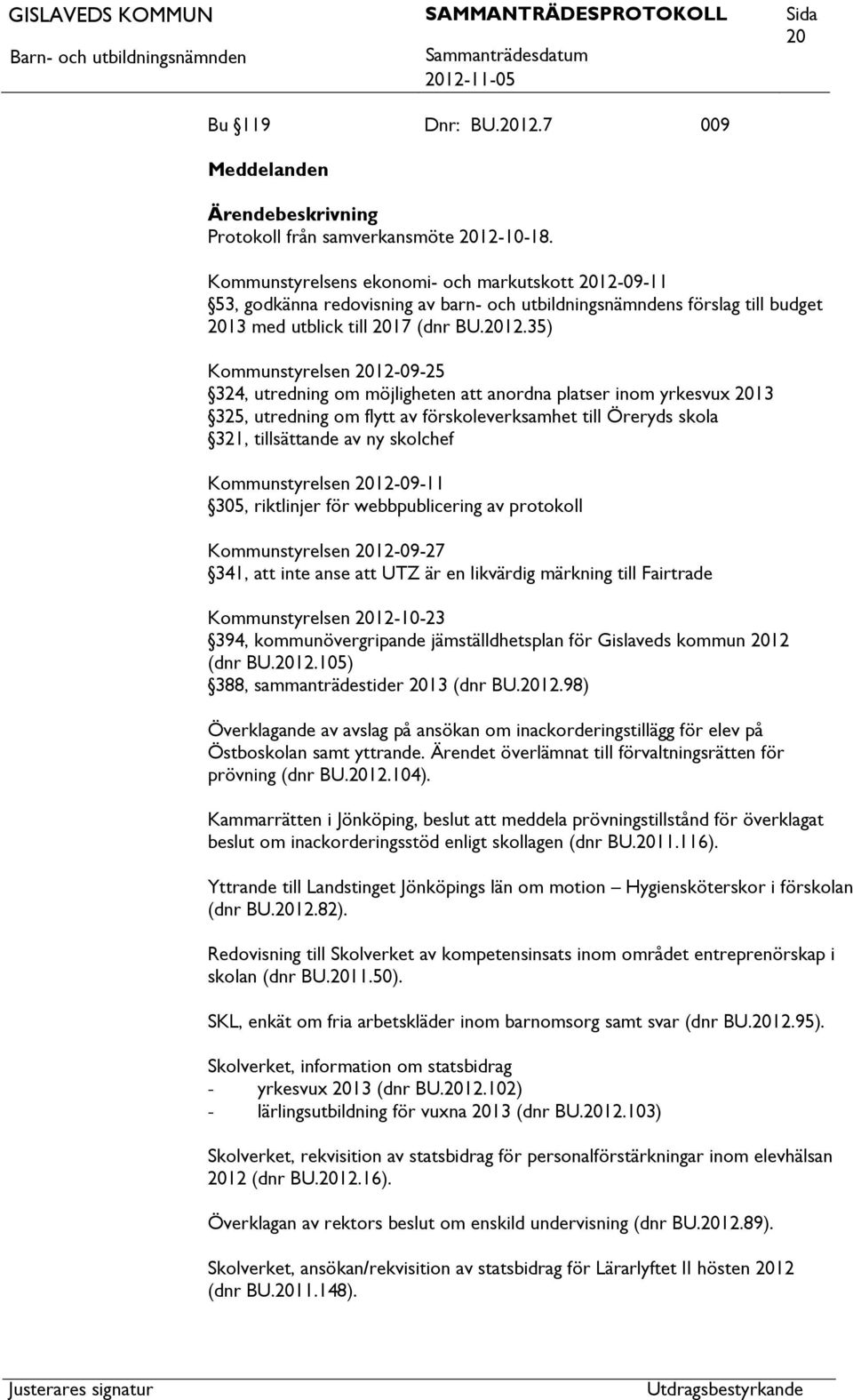 09-11 53, godkänna redovisning av barn- och utbildningsnämndens förslag till budget 2013 med utblick till 2017 (dnr BU.2012.