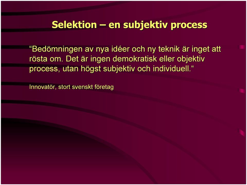 Det är ingen demokratisk eller objektiv process,