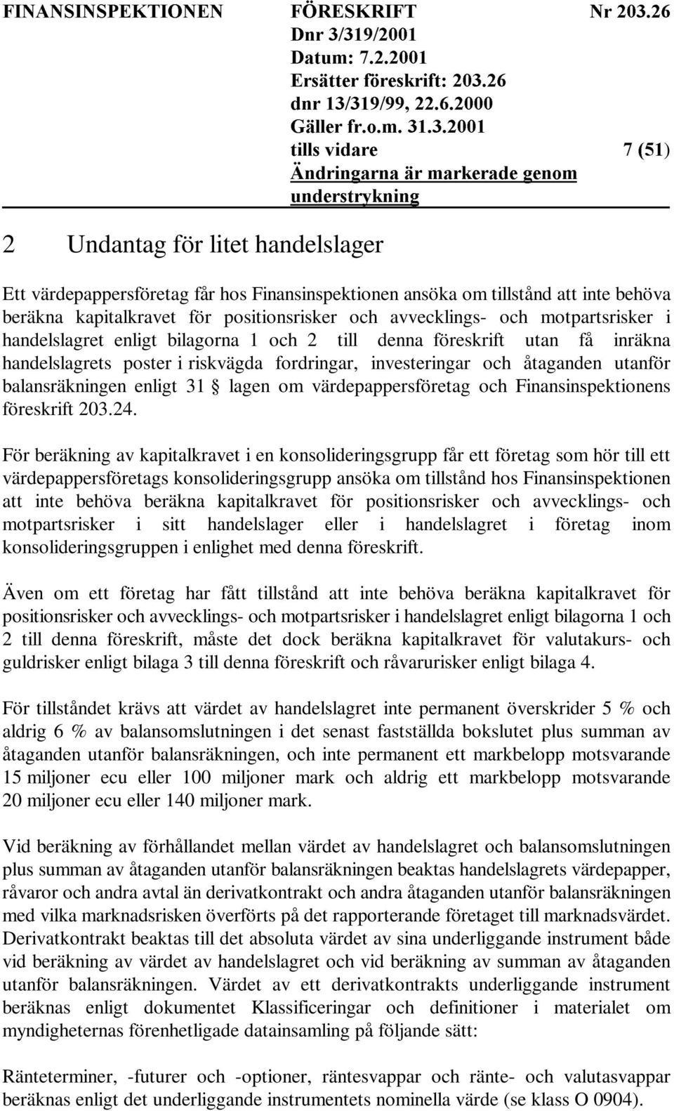 värdepappersföretag och Finansinspektionens föreskrift 203.24.