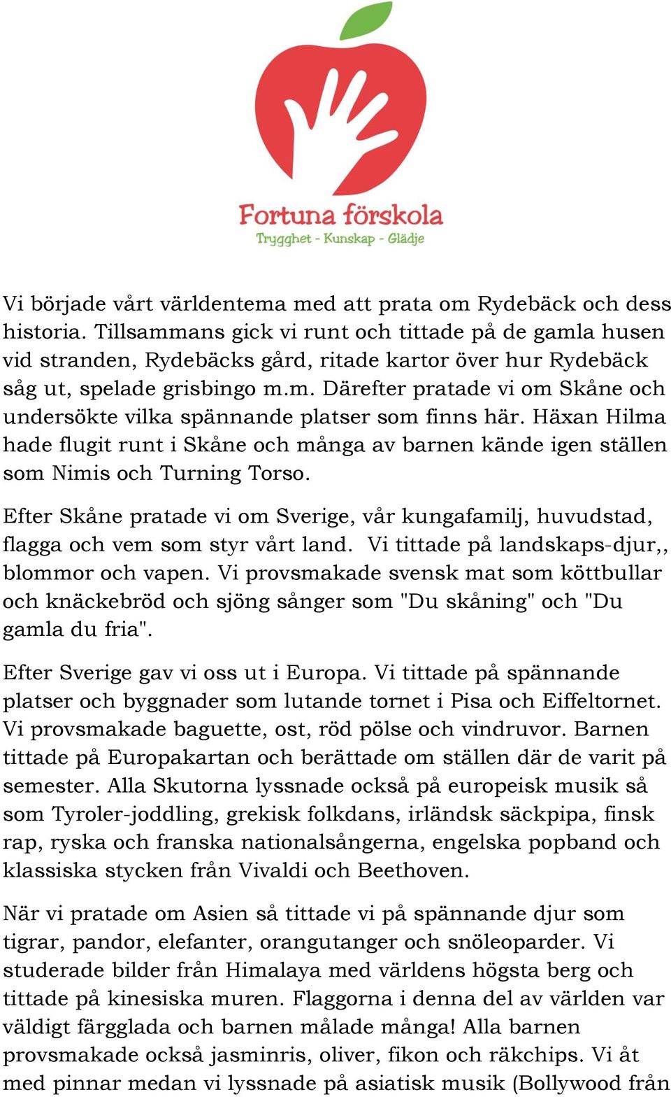 Häxan Hilma hade flugit runt i Skåne och många av barnen kände igen ställen som Nimis och Turning Torso.