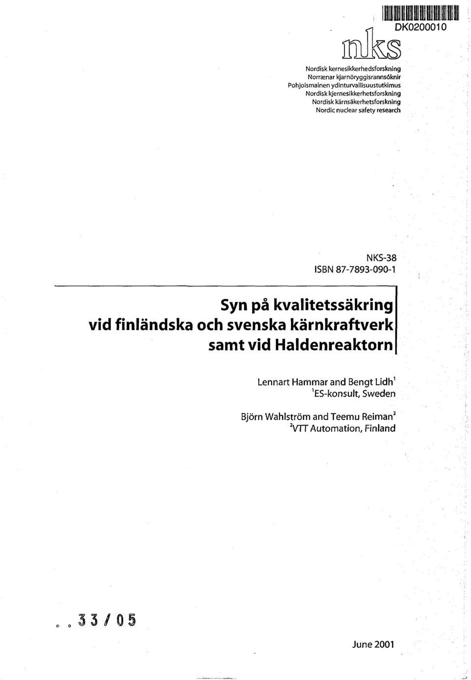 nuclear safety research NKS-38 ISBN 87-7893-090-1 Syn på kvalitetssäkring vid finländska och svenska