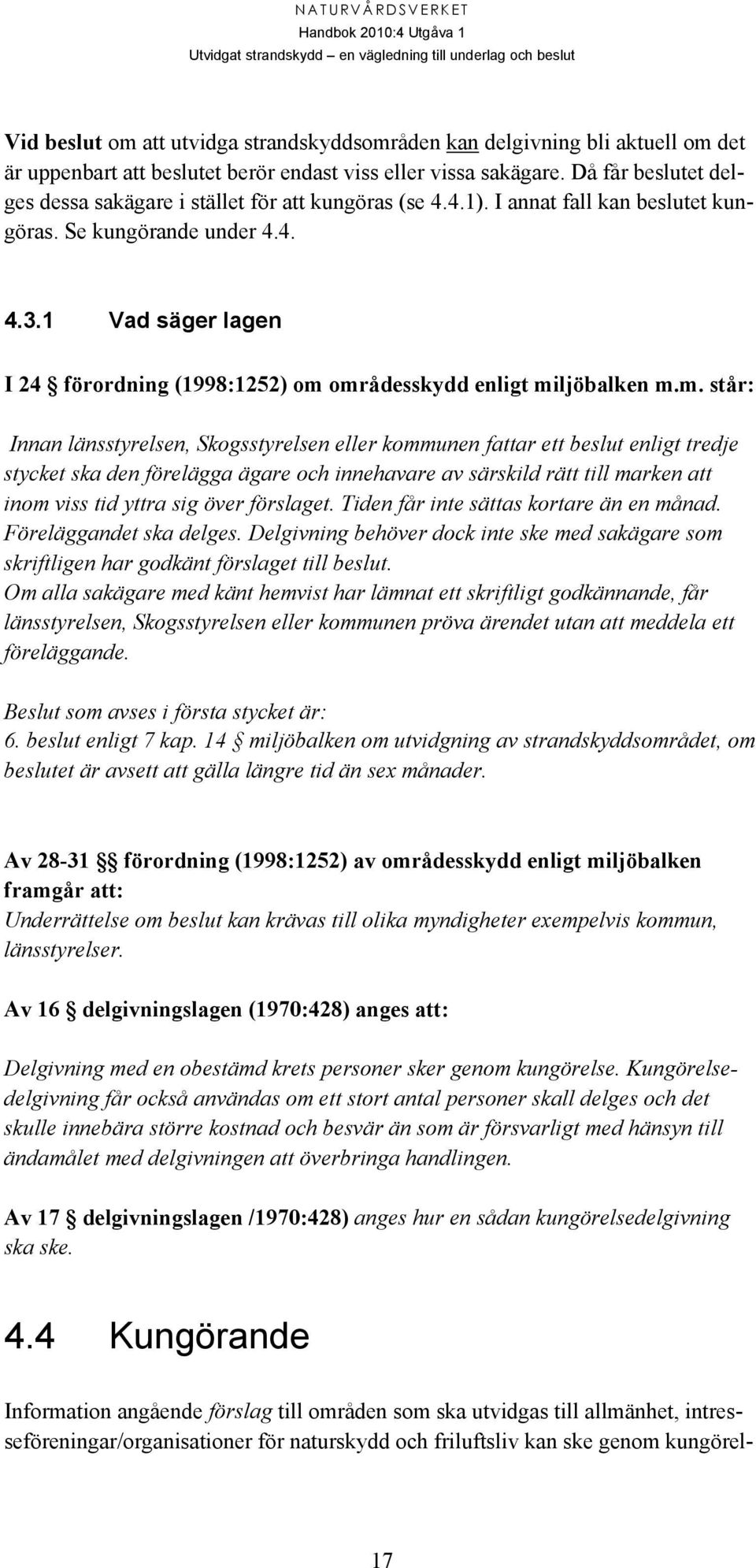 1 Vad säger lagen I 24 förordning (1998:1252) om 