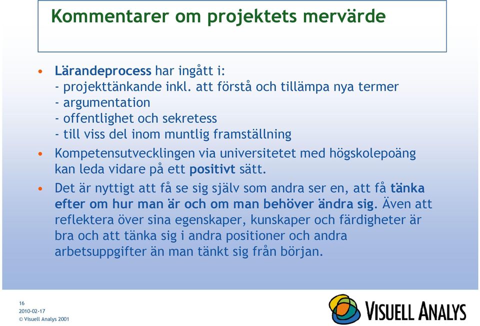 universitetet med högskolepoäng kan leda vidare på ett positivt sätt.