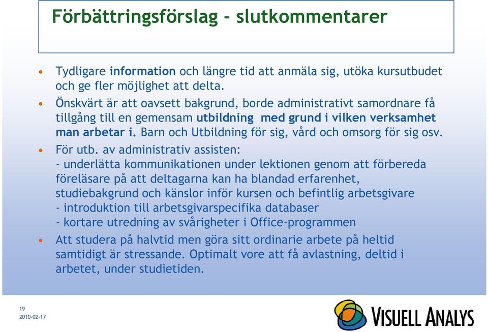 Barn och Utbildning för sig, vård och omsorg för sig osv. För utb.