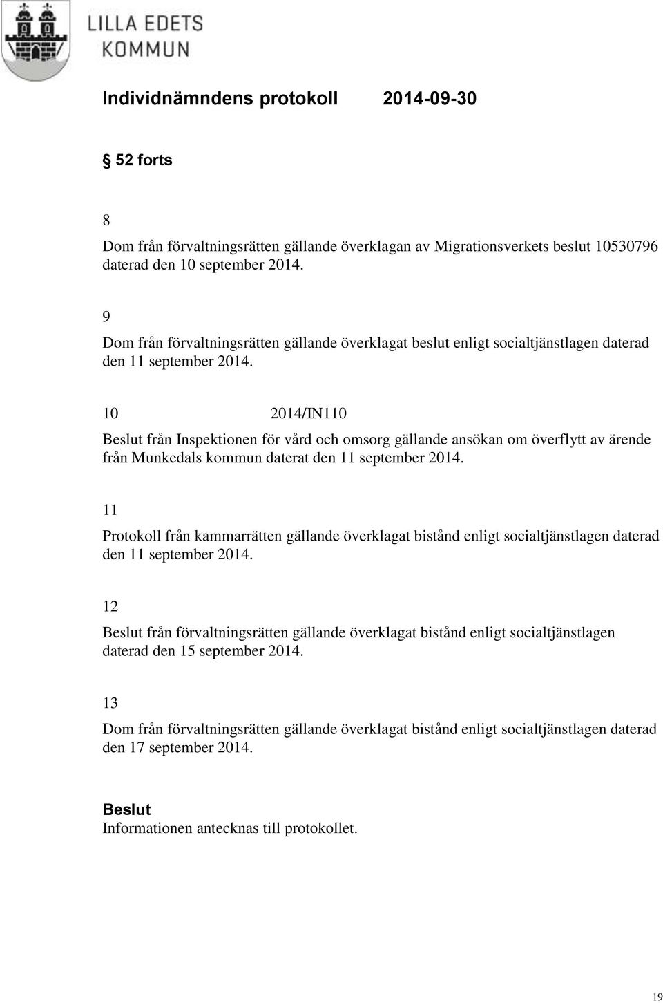 10 2014/IN110 från Inspektionen för vård och omsorg gällande ansökan om överflytt av ärende från Munkedals kommun daterat den 11 september 2014.