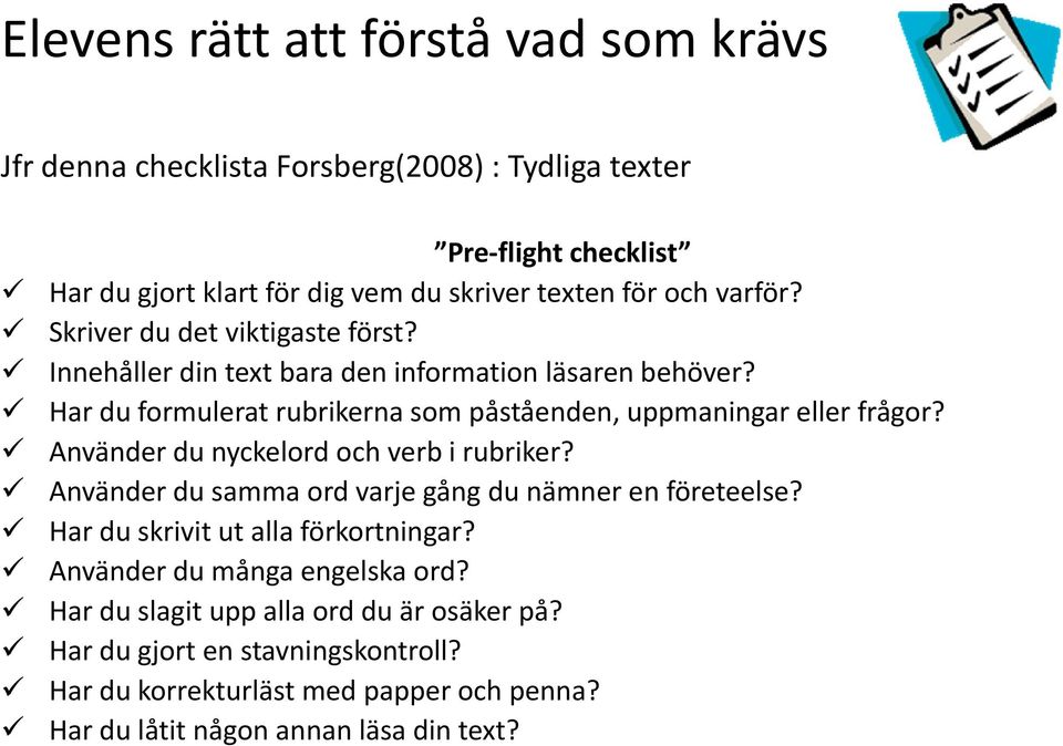 Har du formulerat rubrikerna som påståenden, uppmaningar eller frågor? Använder du nyckelord och verb i rubriker?