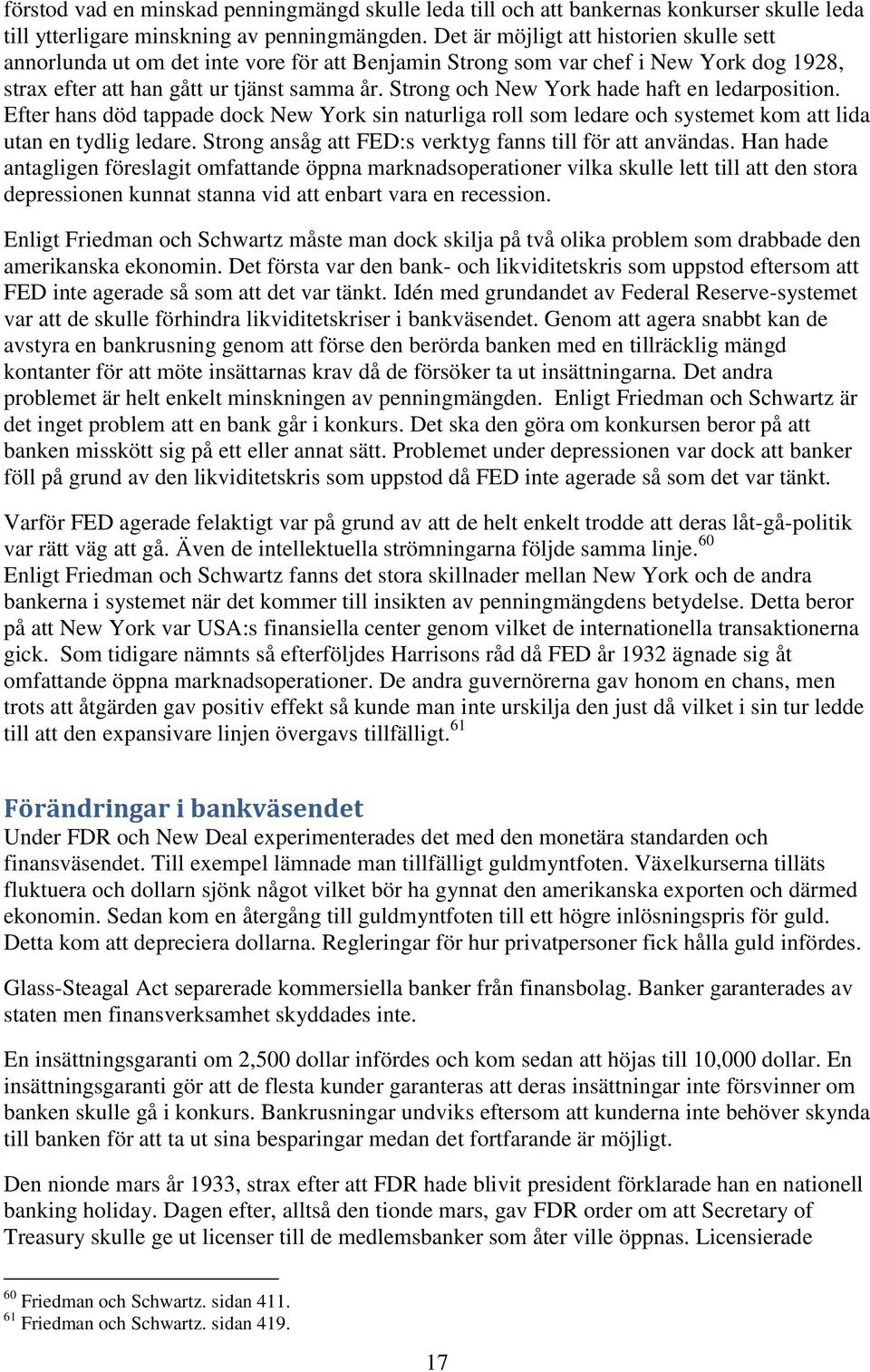 Strong och New York hade haft en ledarposition. Efter hans död tappade dock New York sin naturliga roll som ledare och systemet kom att lida utan en tydlig ledare.