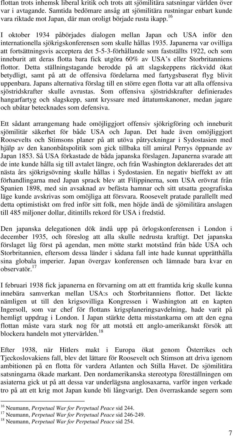 16 I oktober 1934 påbörjades dialogen mellan Japan och USA inför den internationella sjökrigskonferensen som skulle hållas 1935.