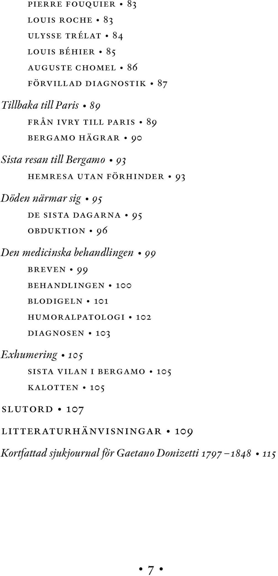 95 obduktion 96 Den medicinska behandlingen 99 breven 99 behandlingen 100 blodigeln 101 humoralpatologi 102 diagnosen 103 Exhumering