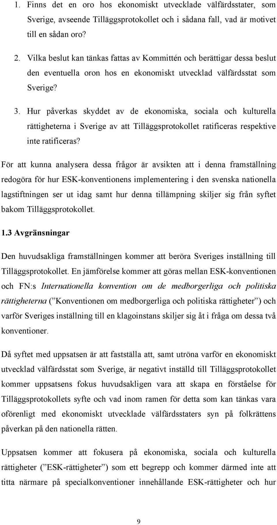 Hur påverkas skyddet av de ekonomiska, sociala och kulturella rättigheterna i Sverige av att Tilläggsprotokollet ratificeras respektive inte ratificeras?