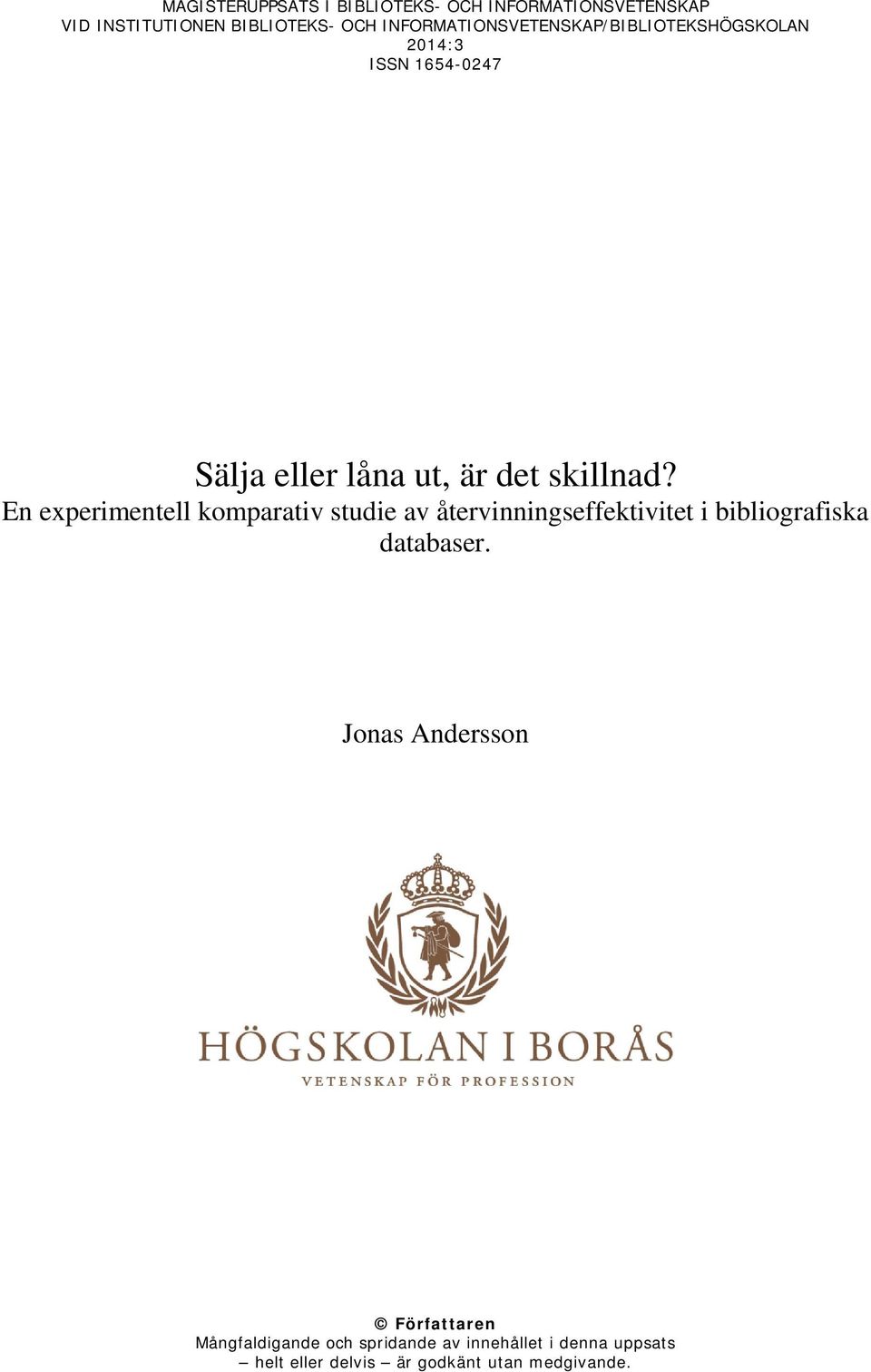 En experimentell komparativ studie av återvinningseffektivitet i bibliografiska databaser.