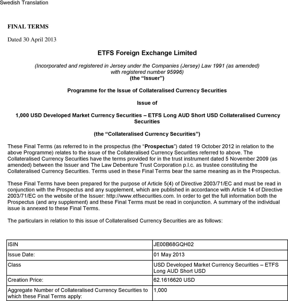 Currency Securities ) These Final Terms (as referred to in the prospectus (the Prospectus ) dated 19 October 2012 in relation to the above Programme) relates to the issue of the Collateralised