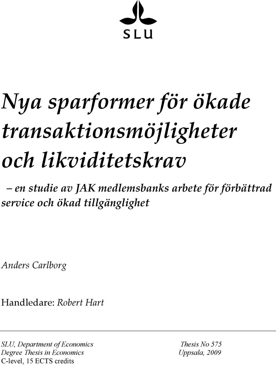 tillgänglighet Anders Carlborg Handledare: Robert Hart SLU, Department of