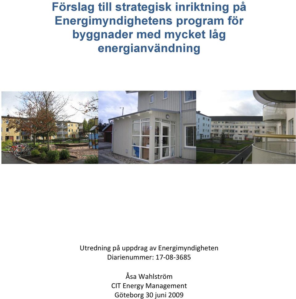 Utredning på uppdrag av Energimyndigheten Diarienummer: