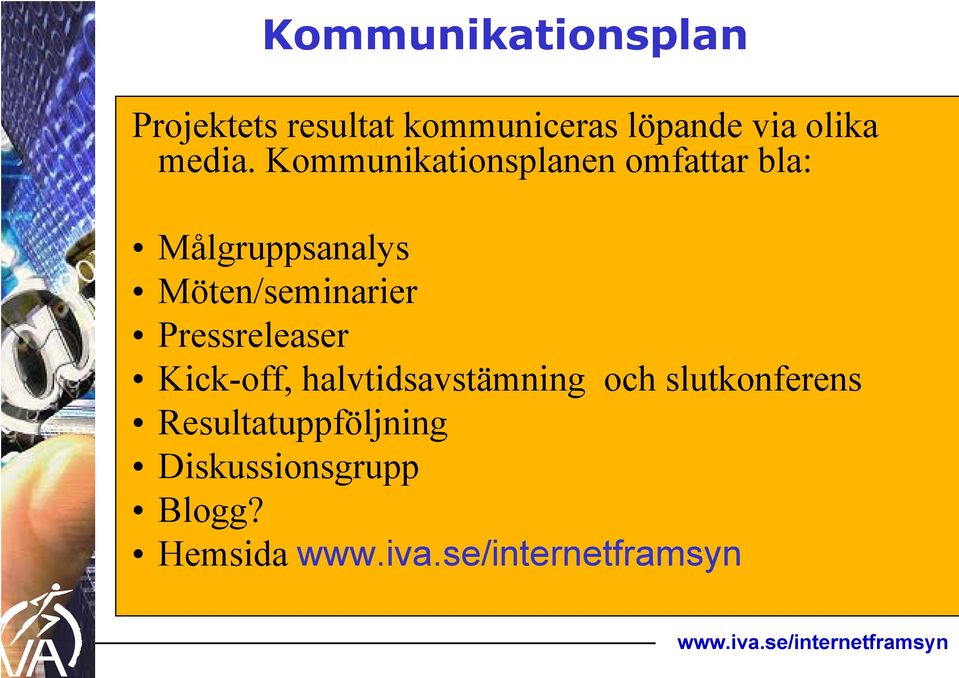 Kommunikationsplanen omfattar bla: Målgruppsanalys