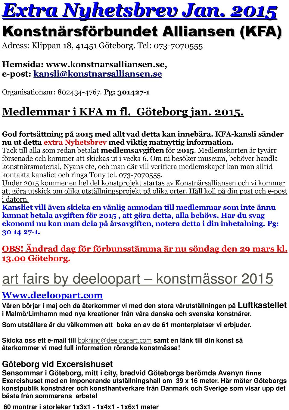 KFA-kansli sänder nu ut detta extra Nyhetsbrev med viktig matnyttig information. Tack till alla som redan betalat medlemsavgiften för 2015.