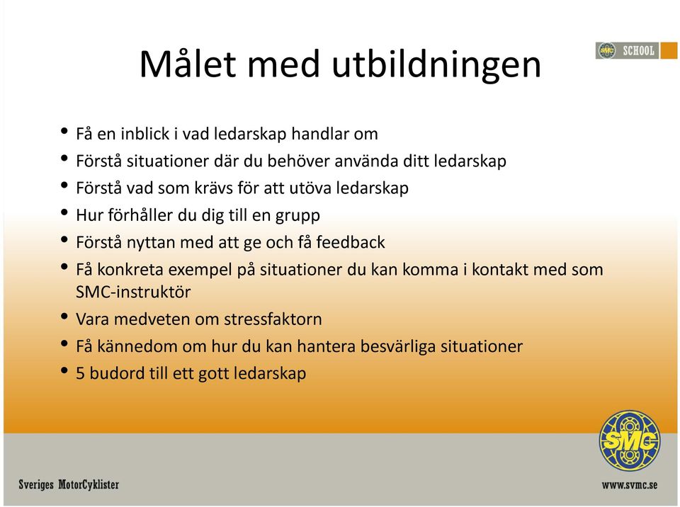 att ge och få feedback Få konkreta exempel på situationer du kan komma i kontakt med som SMC-instruktör Vara