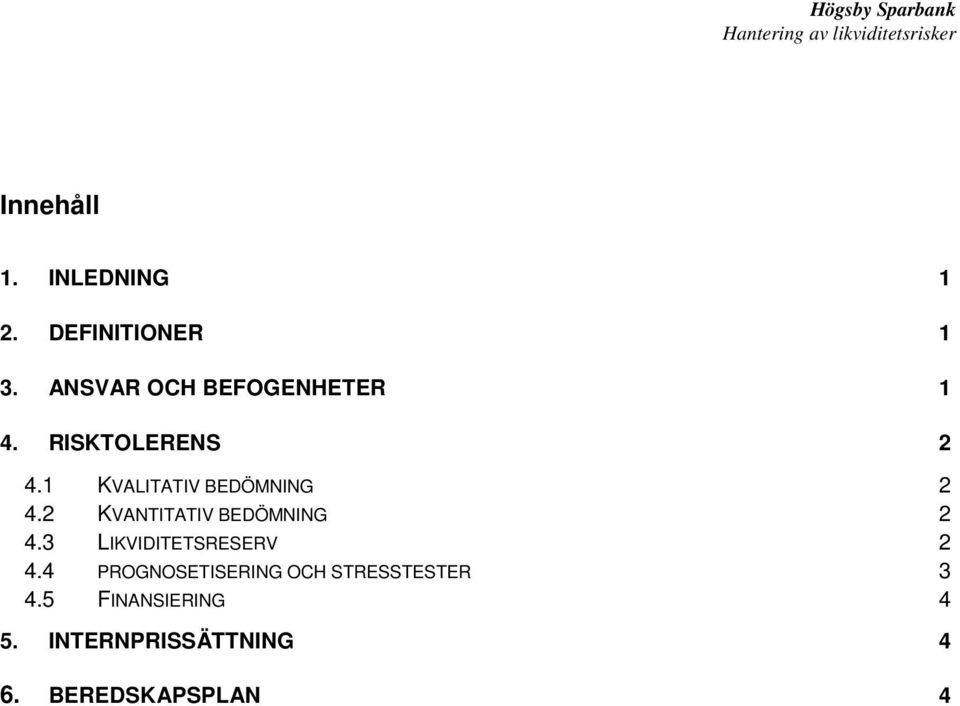 1 KVALITATIV BEDÖMNING 2 4.2 KVANTITATIV BEDÖMNING 2 4.