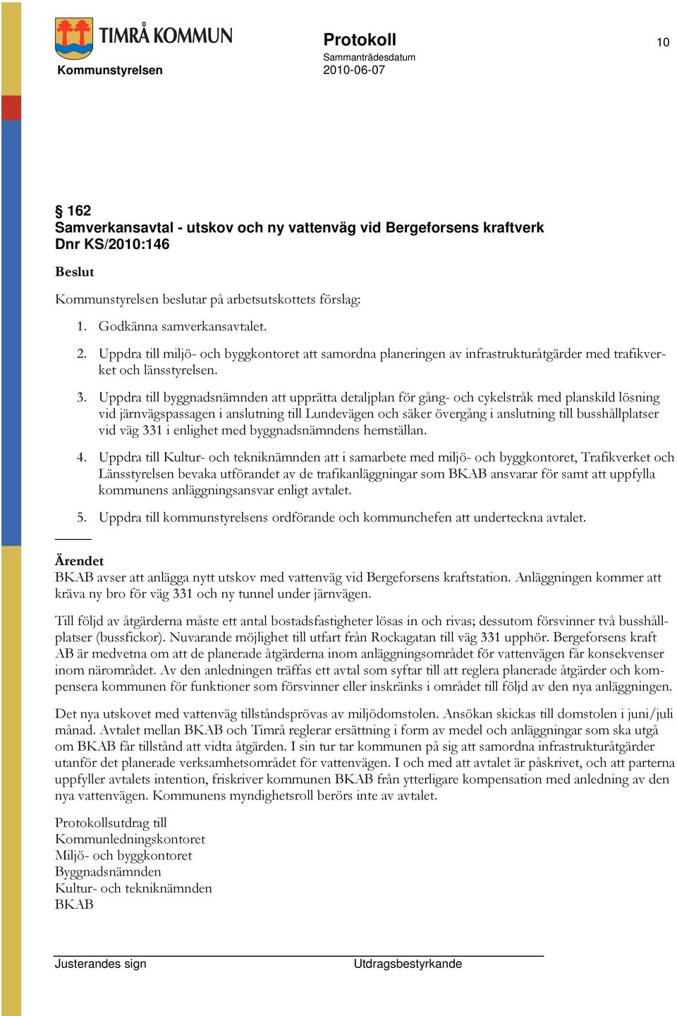 Uppdra till byggnadsnämnden att upprätta detaljplan för gång- och cykelstråk med planskild lösning vid järnvägspassagen i anslutning till Lundevägen och säker övergång i anslutning till