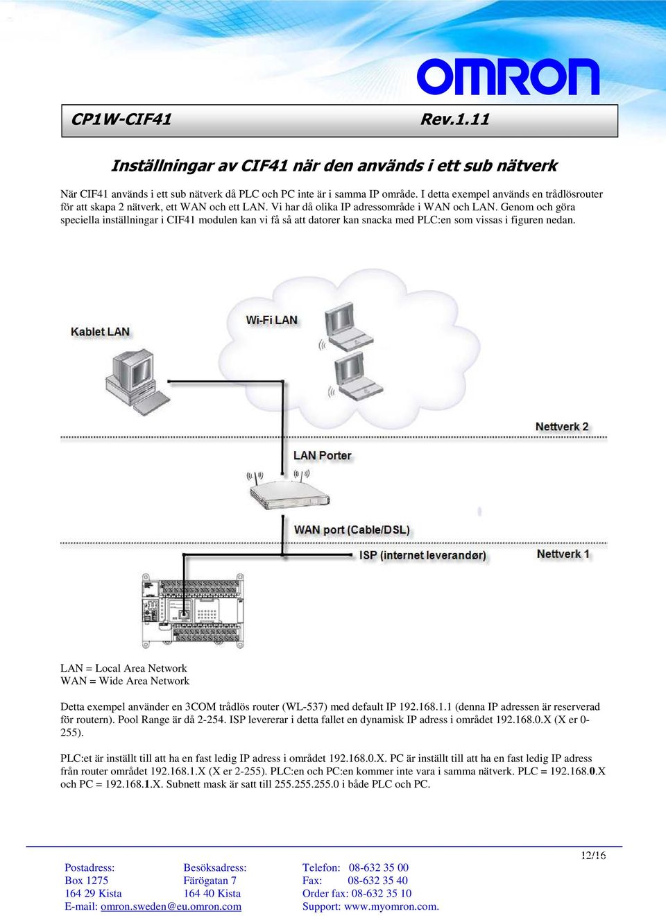 Genom och göra speciella inställningar i CIF41 modulen kan vi få så att datorer kan snacka med PLC:en som vissas i figuren nedan.