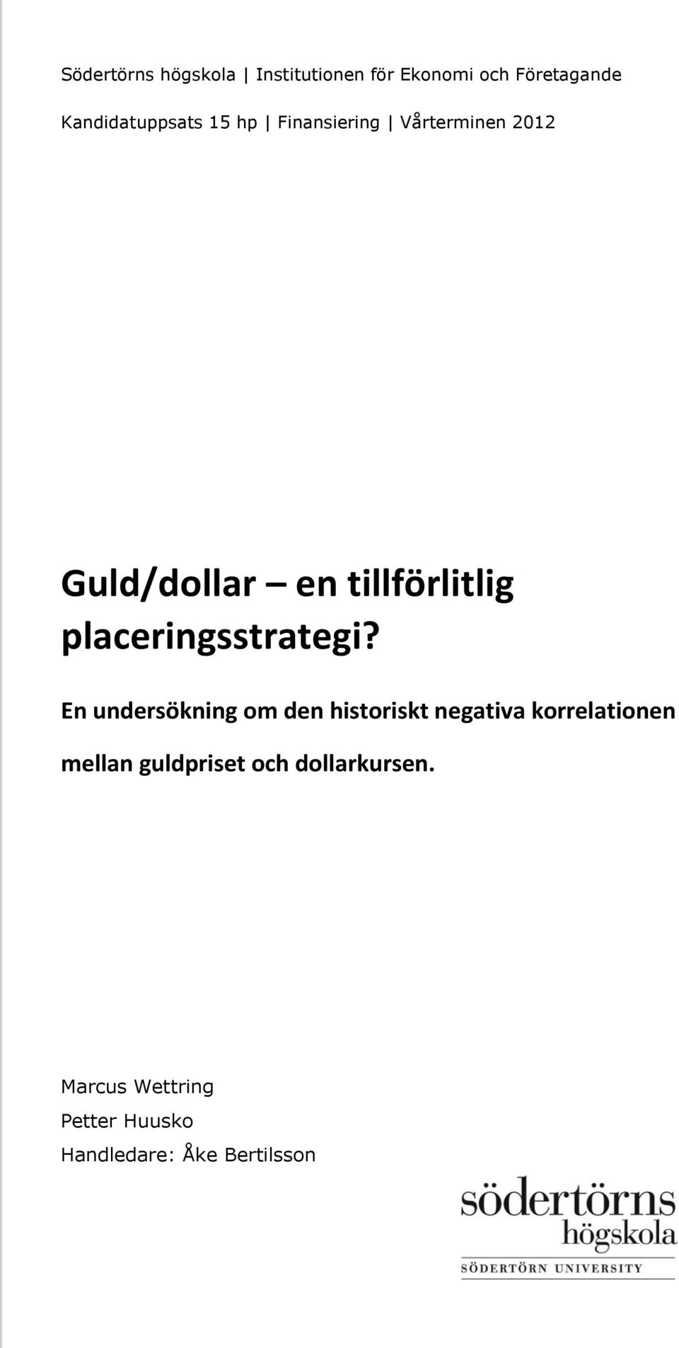 c Guld/dollar en tillförlitlig placeringsstrategi?