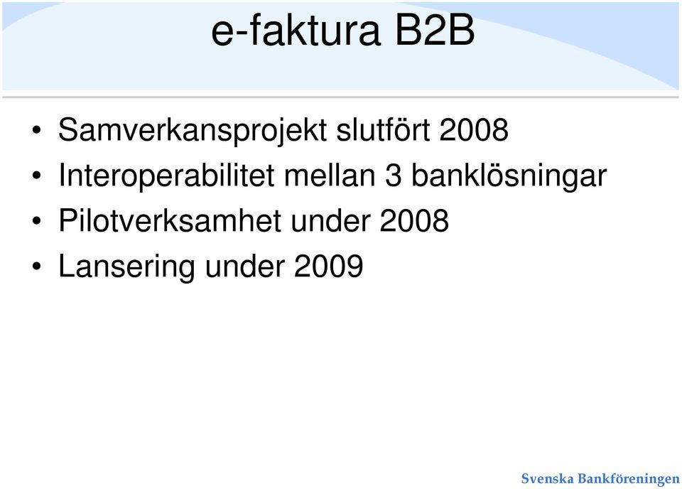 mellan 3 banklösningar