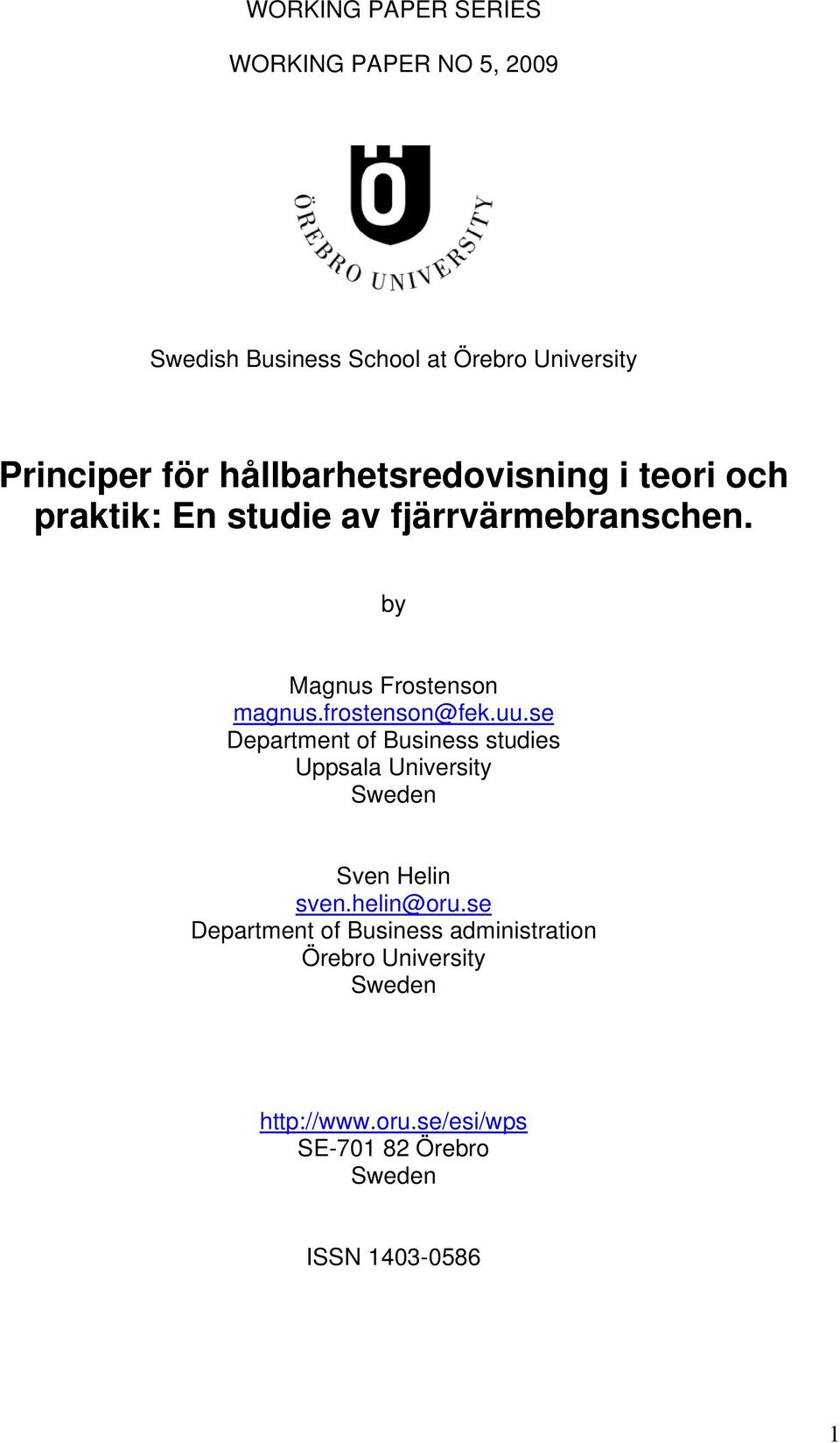 frostenson@fek.uu.se Department of Business studies Uppsala University Sweden Sven Helin sven.helin@oru.