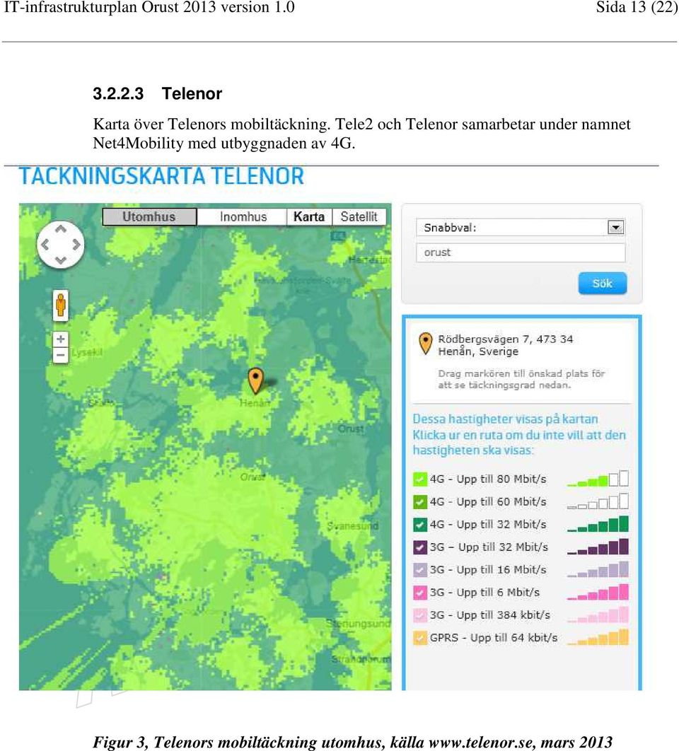 ) 3.2.2.3 Telenor Karta över Telenors mobiltäckning.