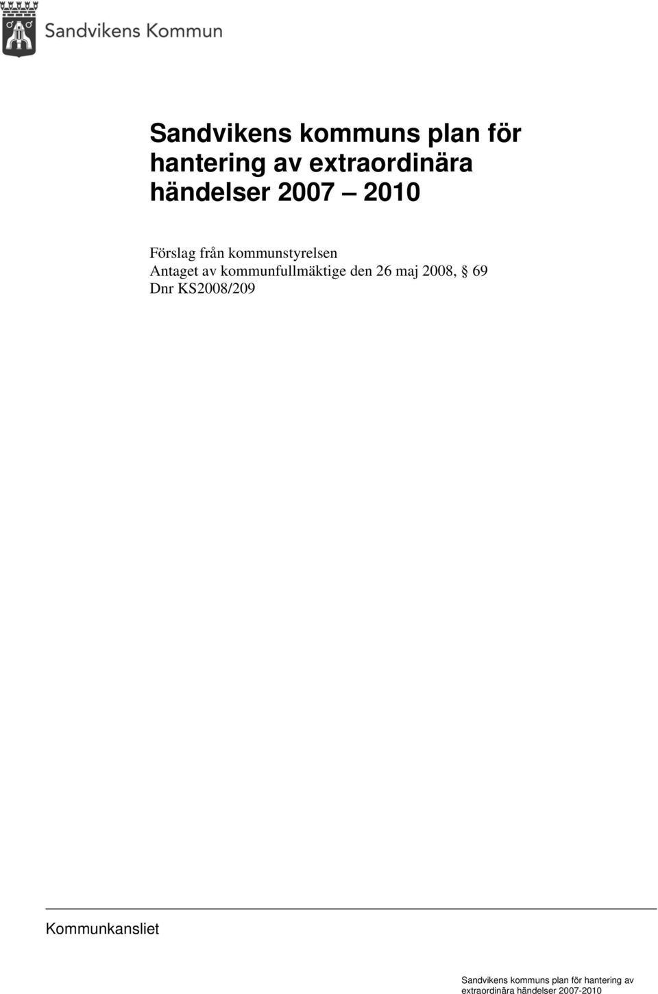 kommunfullmäktige den 26 maj 2008, 69 Dnr KS2008/209