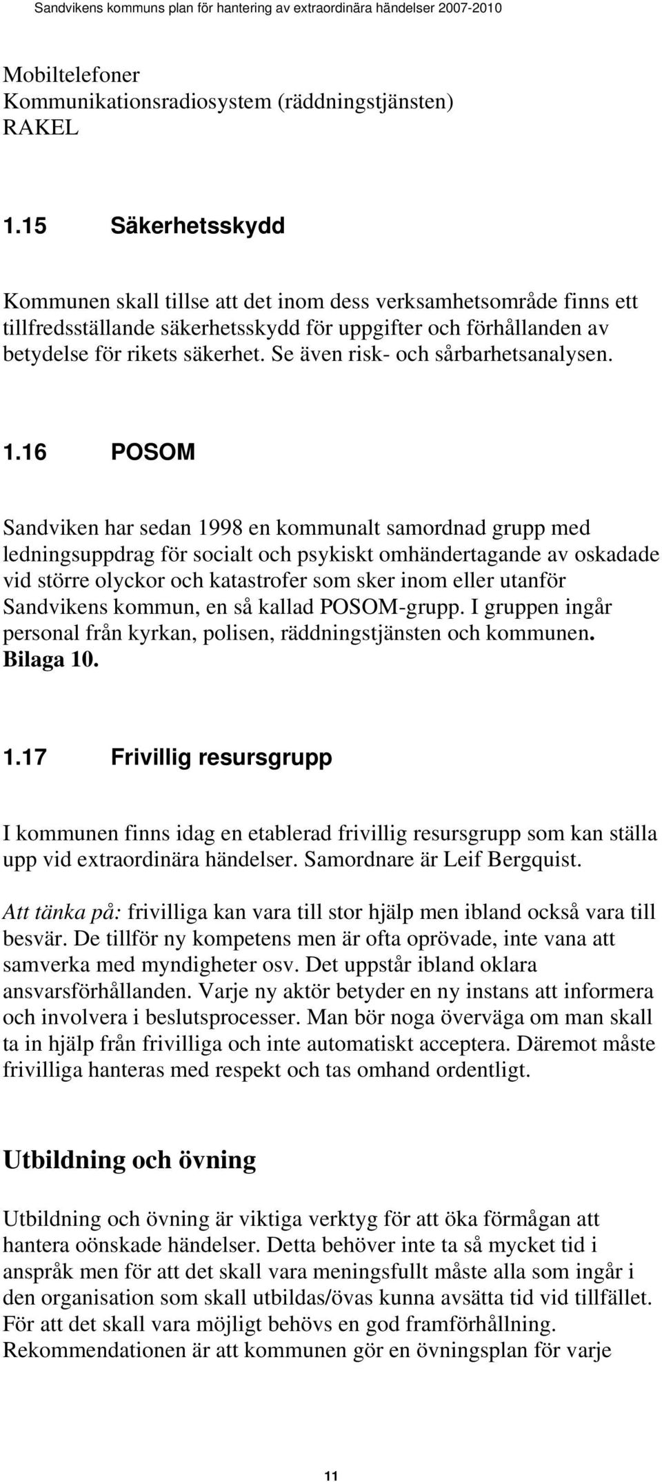 Se även risk- och sårbarhetsanalysen. 1.