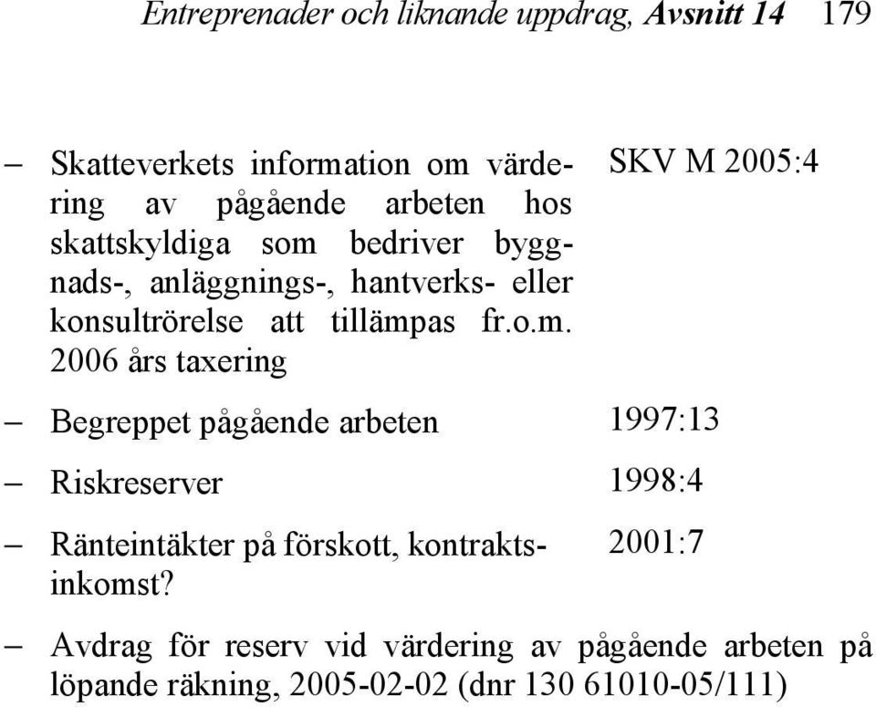 bedriver byggnads-, anläggnings-, hantverks- eller konsultrörelse att tillämp