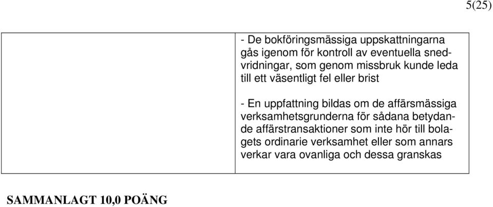 affärsmässiga verksamhetsgrunderna för sådana betydande affärstransaktioner som inte hör till