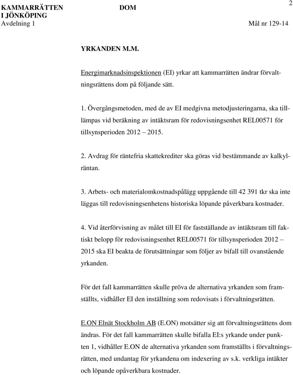 2. Avdrag för räntefria skattekrediter ska göras vid bestämmande av kalkylräntan. 3.