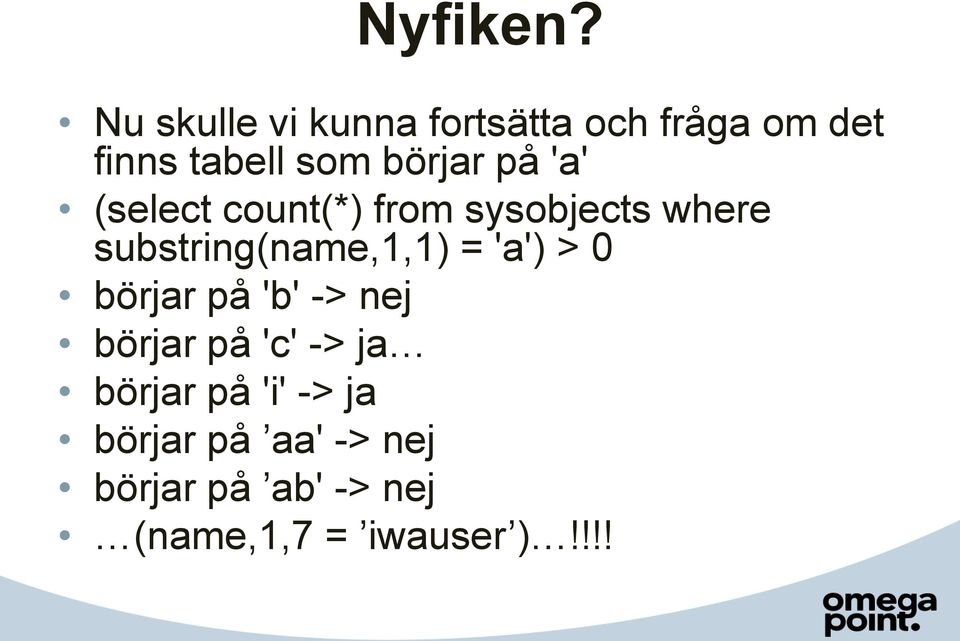 på 'a' (select count(*) from sysobjects where substring(name,1,1) =