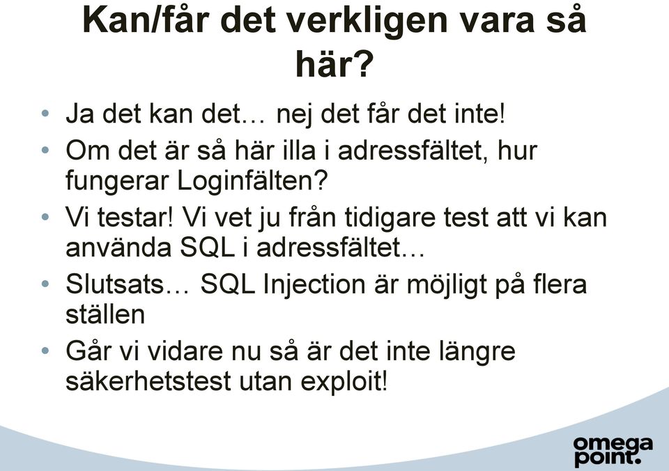 Vi vet ju från tidigare test att vi kan använda SQL i adressfältet Slutsats SQL