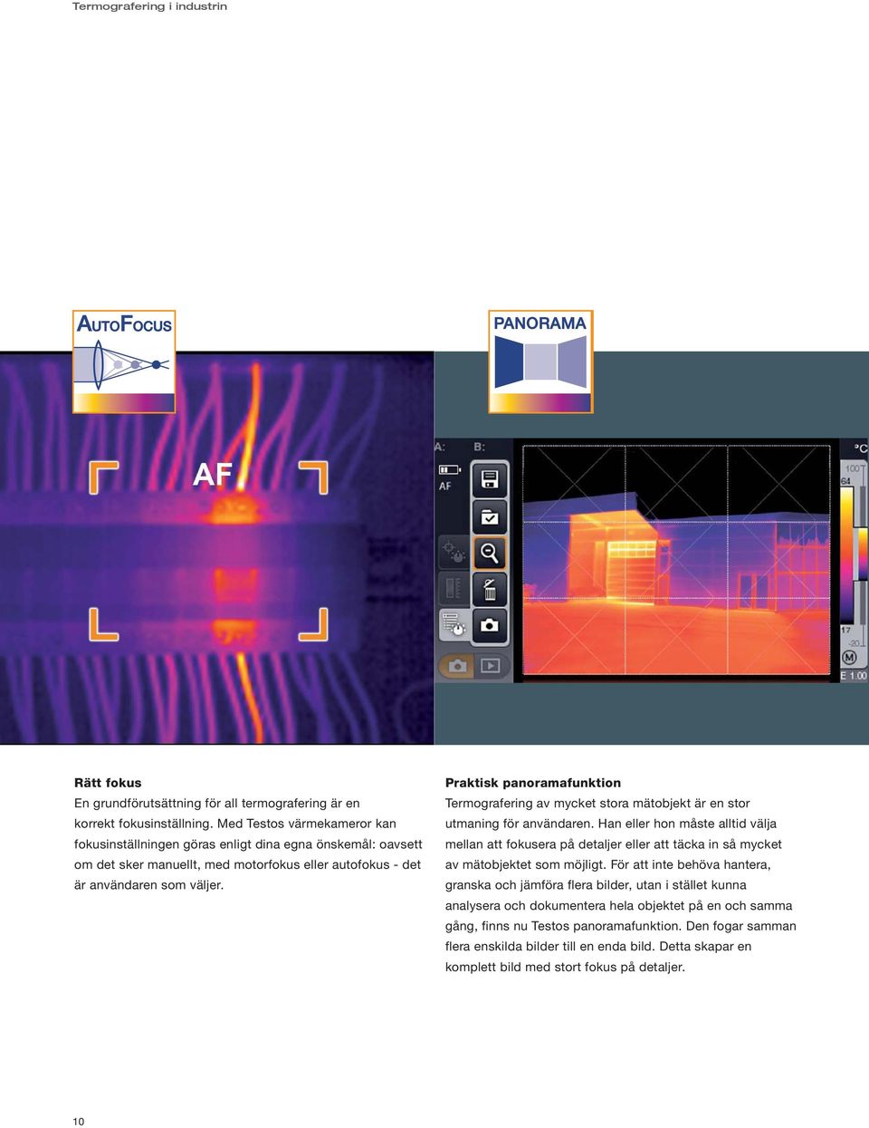 Praktisk panoramafunktion Termografering av mycket stora mätobjekt är en stor utmaning för användaren.