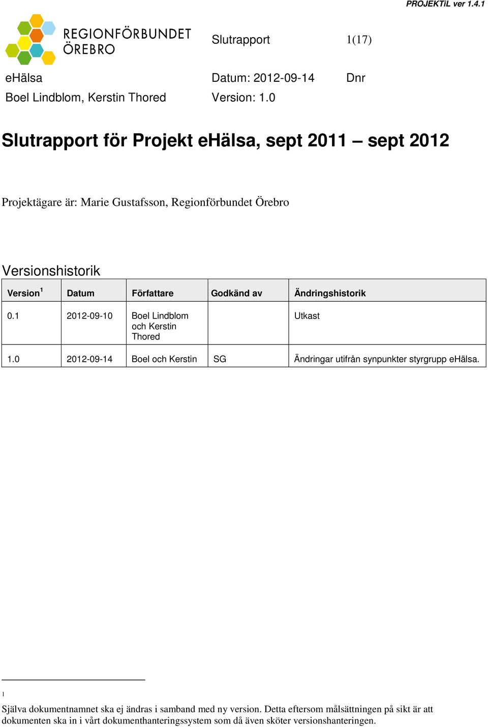 0 2012-09-14 Boel och Kerstin SG Ändringar utifrån synpunkter styrgrupp ehälsa.
