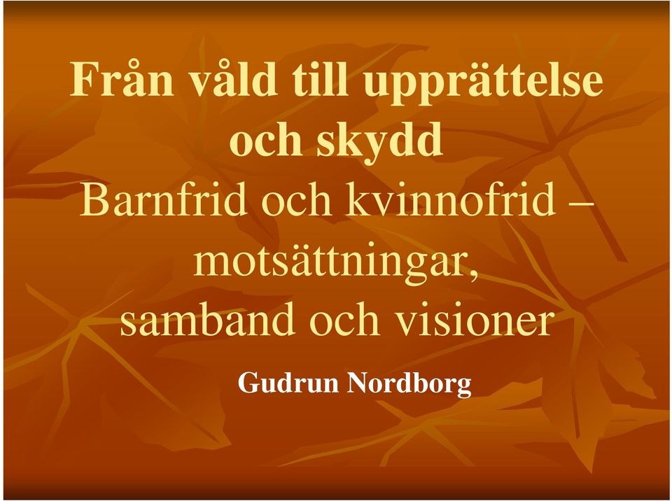 kvinnofrid motsättningar,