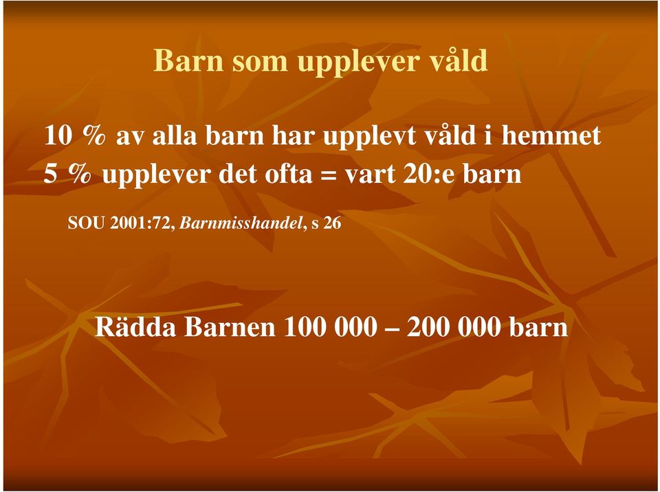 ofta = vart 20:e barn SOU 2001:72,