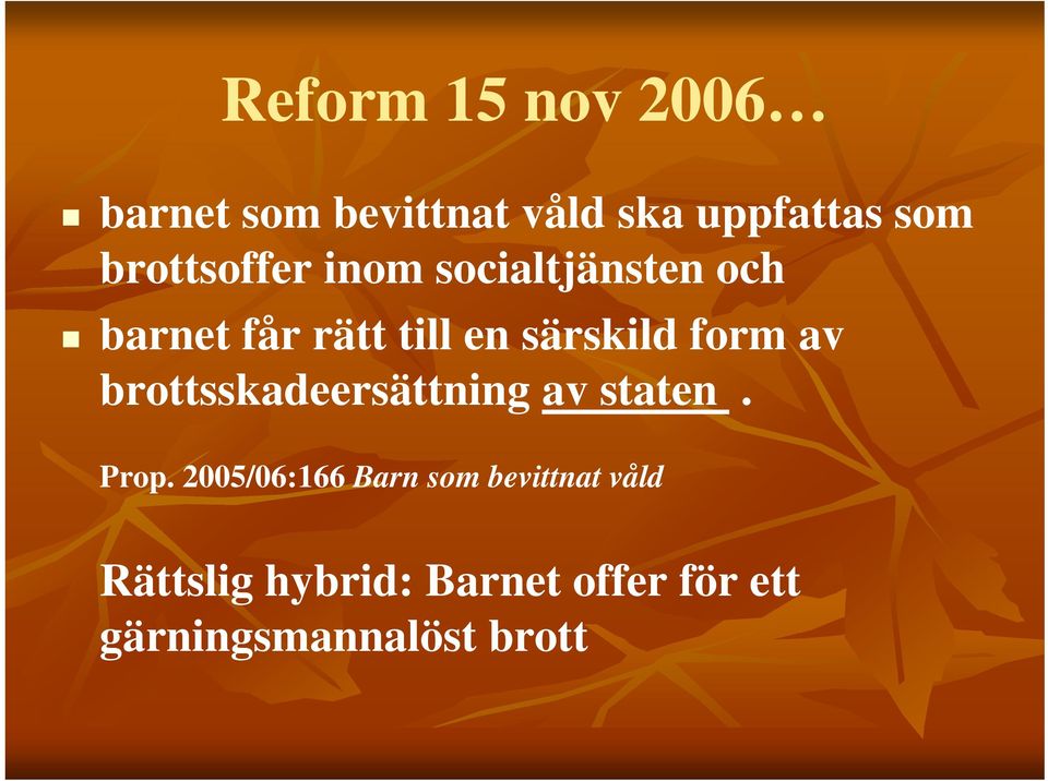 form av brottsskadeersättning av staten. Prop.