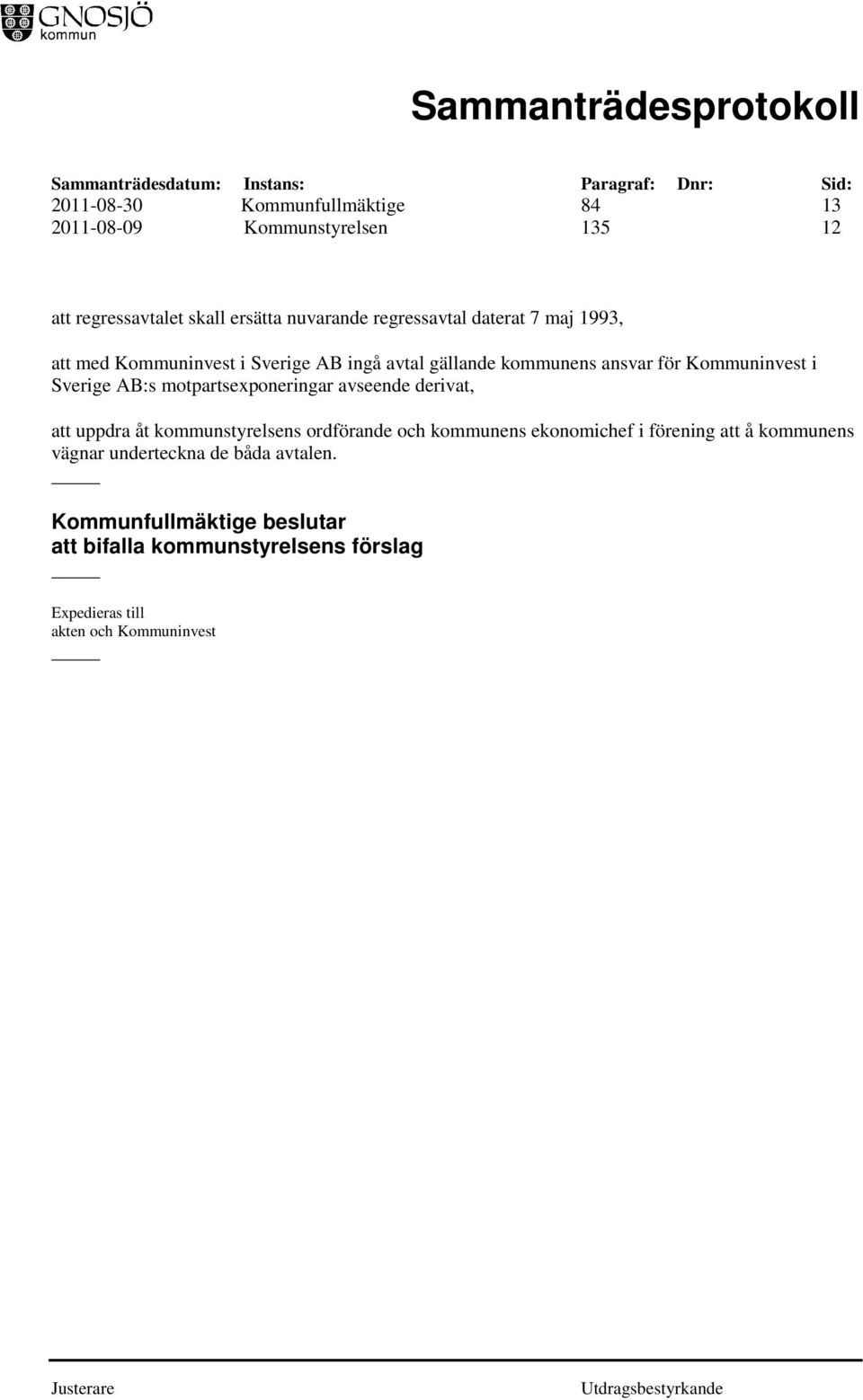 Kommuninvest i Sverige AB:s motpartsexponeringar avseende derivat, att uppdra åt kommunstyrelsens ordförande och