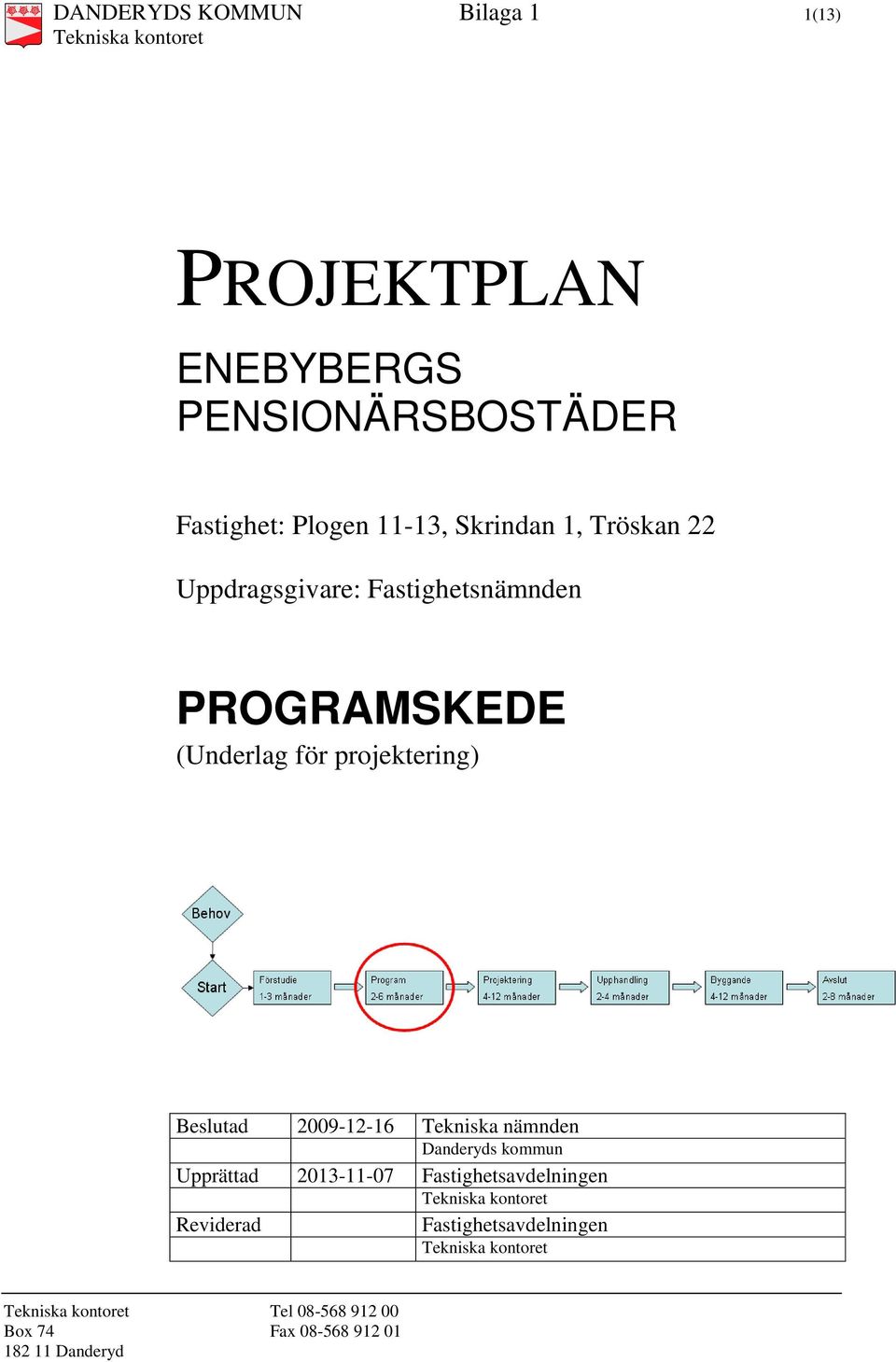 (Underlag för projektering) Beslutad 2009-12-16 Tekniska nämnden Danderyds