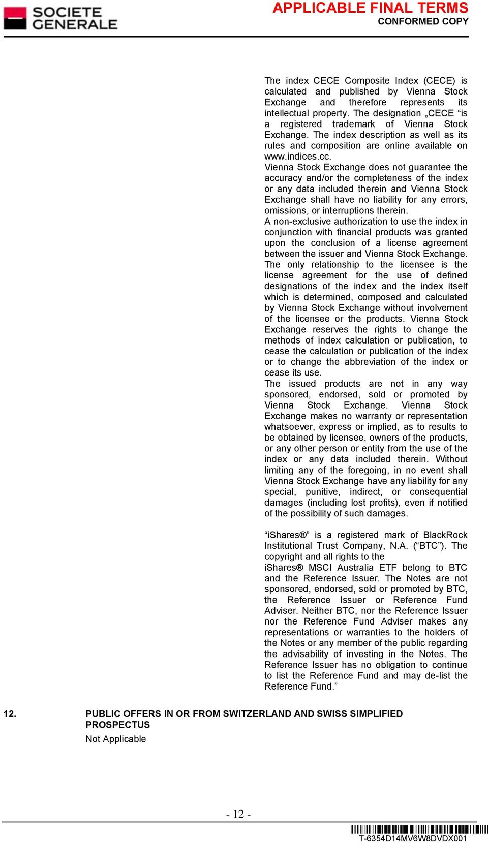 Vienna Stock Exchange does not guarantee the accuracy and/or the completeness of the index or any data included therein and Vienna Stock Exchange shall have no liability for any errors, omissions, or