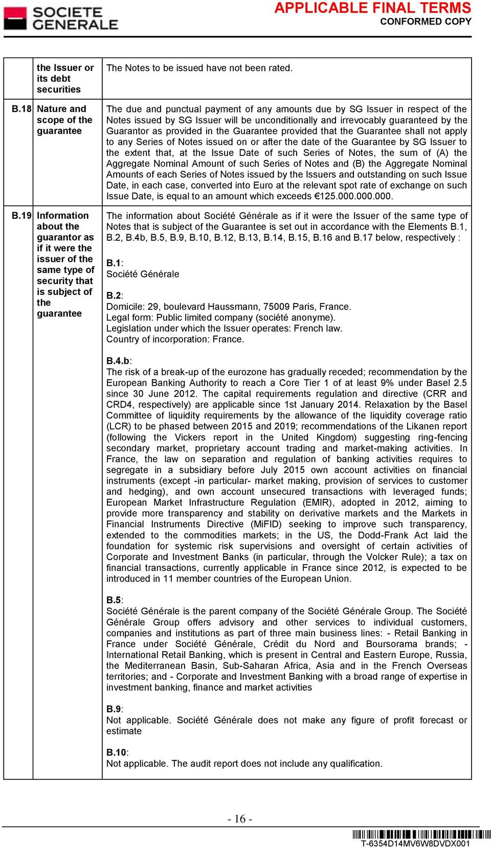 The due and punctual payment of any amounts due by SG Issuer in respect of the Notes issued by SG Issuer will be unconditionally and irrevocably guaranteed by the Guarantor as provided in the