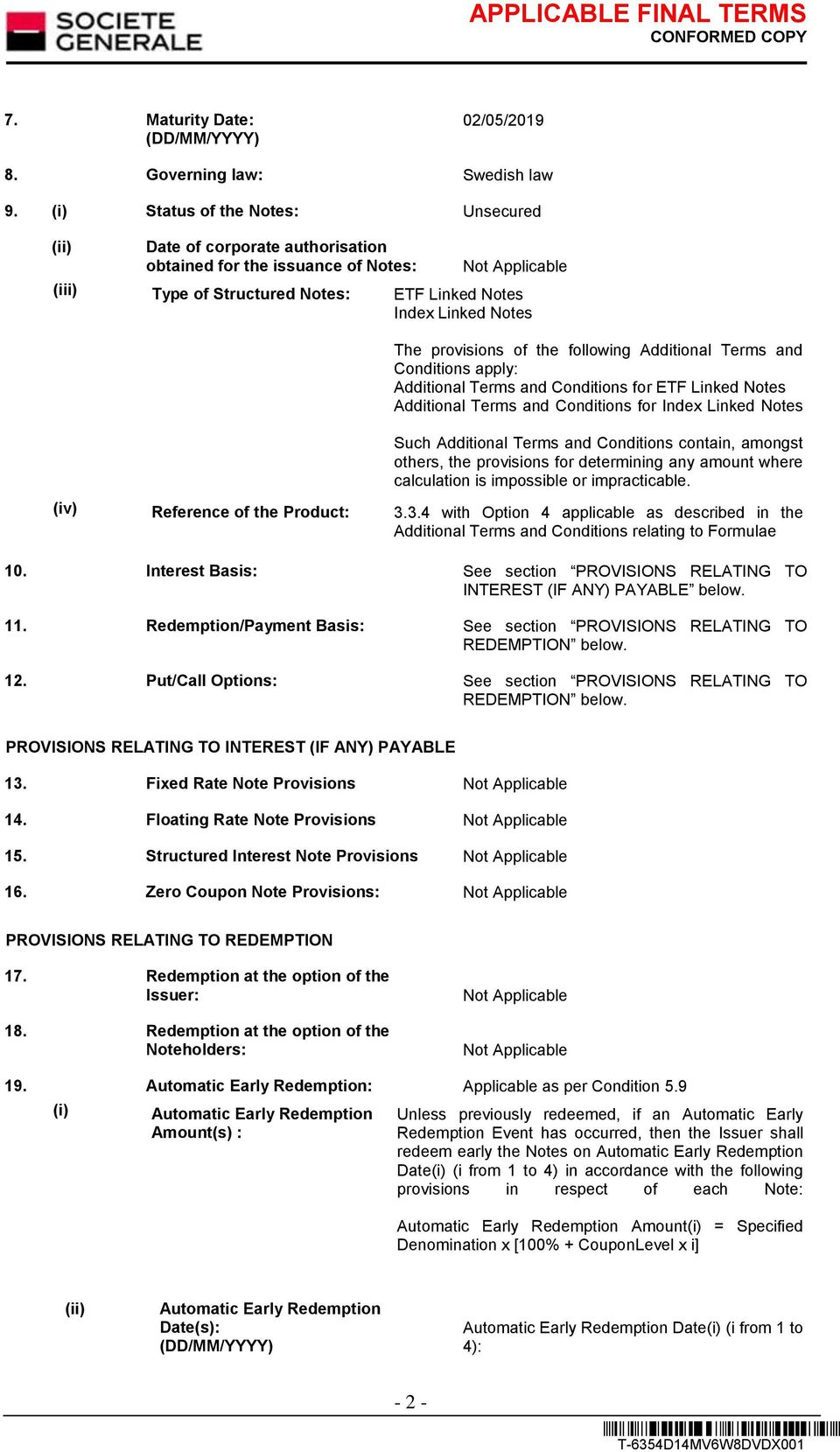 following Additional Terms and Conditions apply: Additional Terms and Conditions for ETF Linked Notes Additional Terms and Conditions for Index Linked Notes Such Additional Terms and Conditions